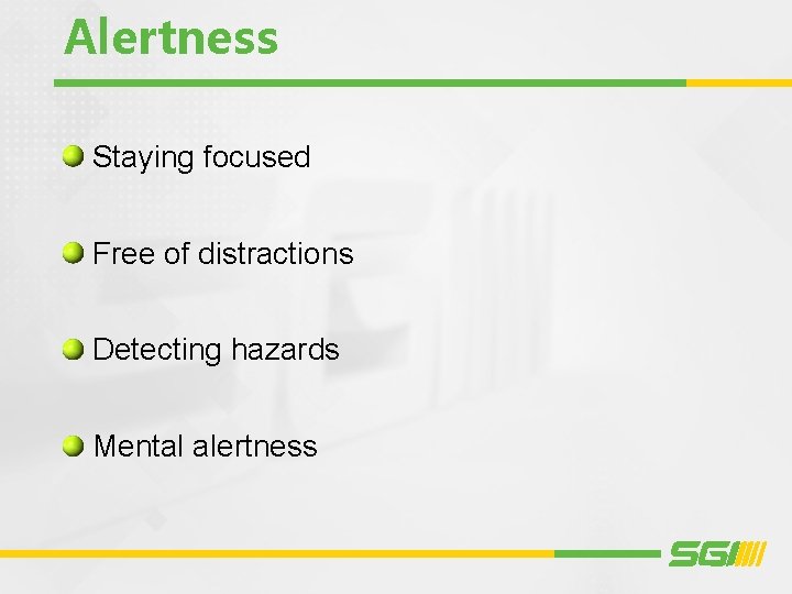Alertness Staying focused Free of distractions Detecting hazards Mental alertness 