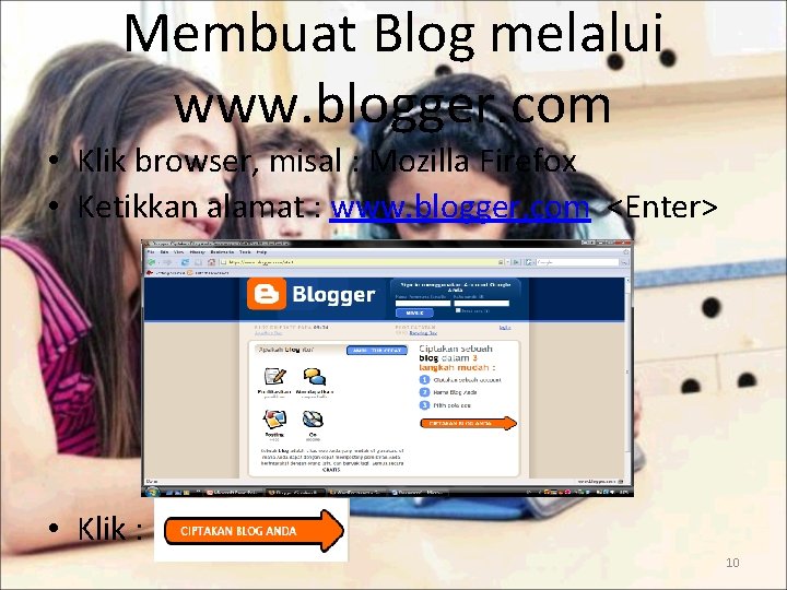 Membuat Blog melalui www. blogger. com • Klik browser, misal : Mozilla Firefox •