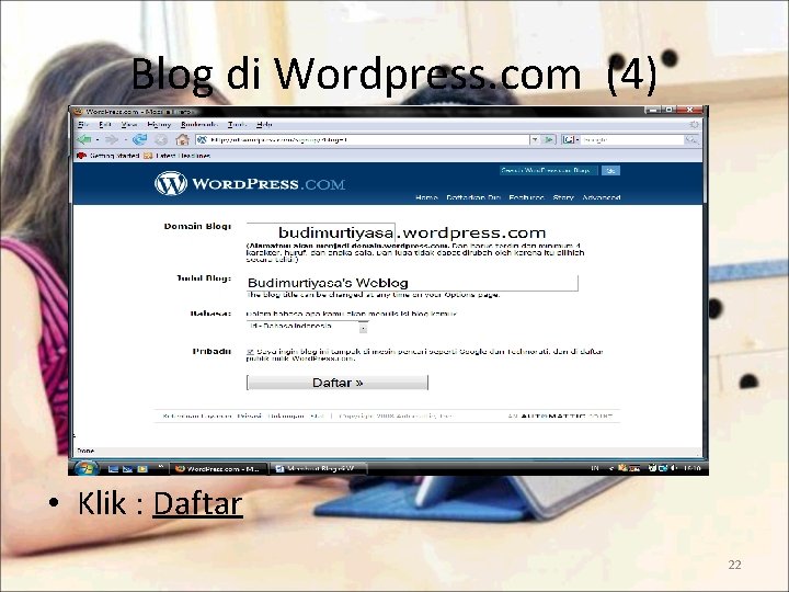 Blog di Wordpress. com (4) • Klik : Daftar 22 