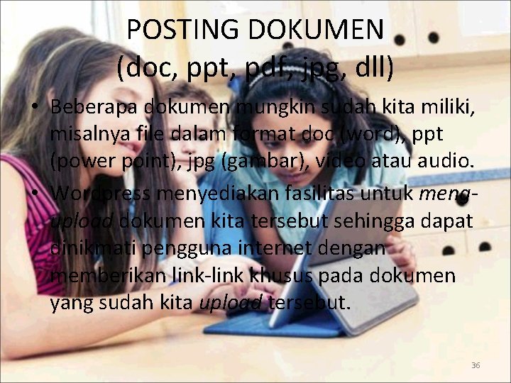 POSTING DOKUMEN (doc, ppt, pdf, jpg, dll) • Beberapa dokumen mungkin sudah kita miliki,