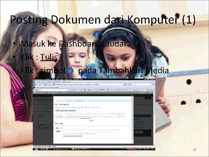 Posting Dokumen dari Komputer (1) • Masuk ke Dashboard saudara • Klik : Tulis