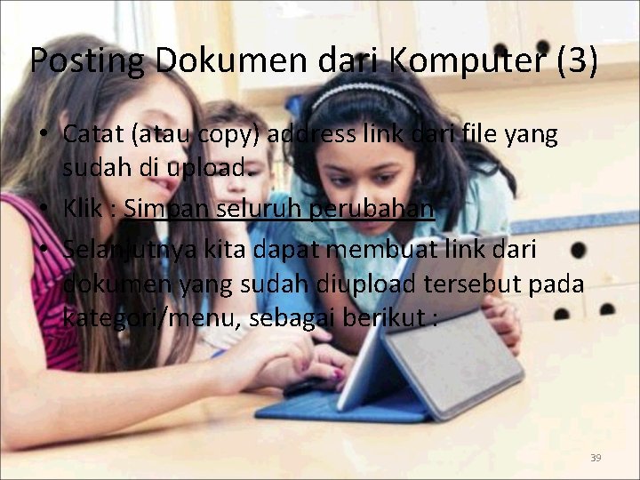 Posting Dokumen dari Komputer (3) • Catat (atau copy) address link dari file yang