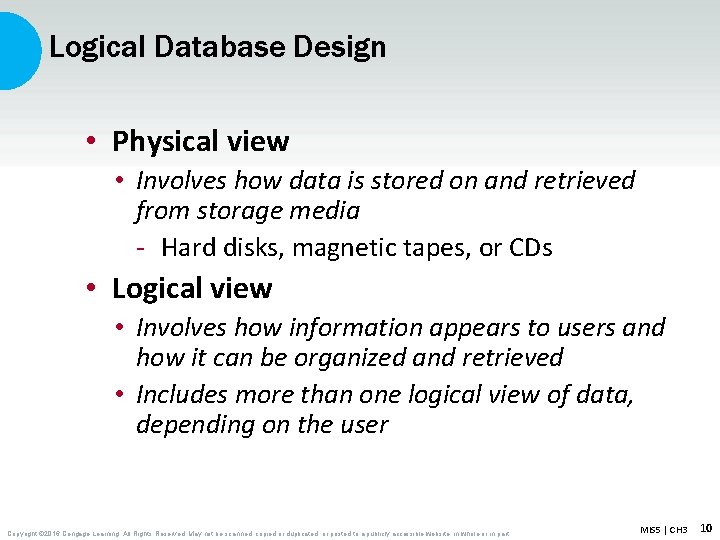 Logical Database Design • Physical view • Involves how data is stored on and