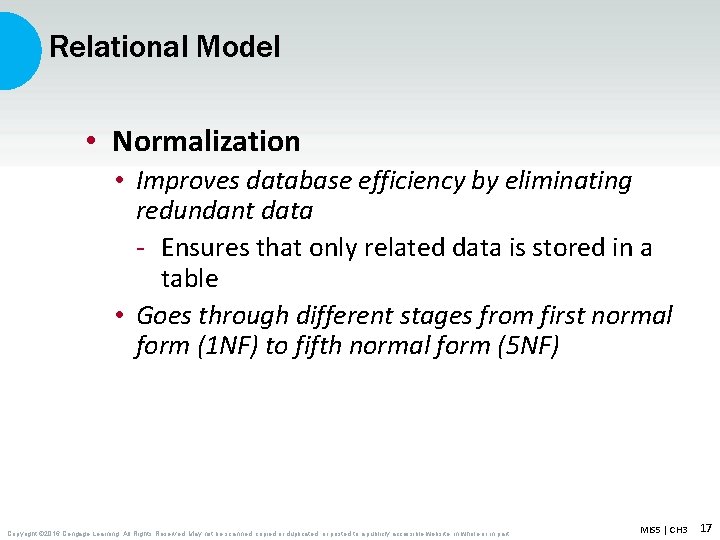 Relational Model • Normalization • Improves database efficiency by eliminating redundant data - Ensures