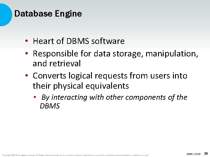 Database Engine • Heart of DBMS software • Responsible for data storage, manipulation, and Database Engine • Heart of DBMS software • Responsible for data storage, manipulation, and