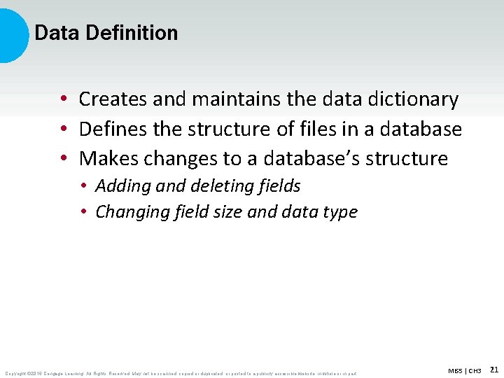 Data Definition • Creates and maintains the data dictionary • Defines the structure of