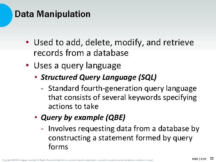 Data Manipulation • Used to add, delete, modify, and retrieve records from a database