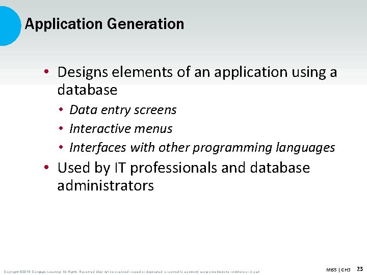 Application Generation • Designs elements of an application using a database • Data entry