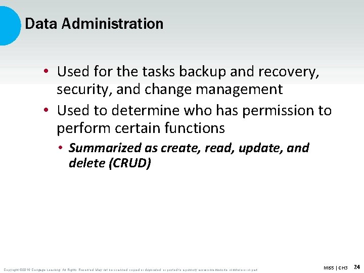 Data Administration • Used for the tasks backup and recovery, security, and change management