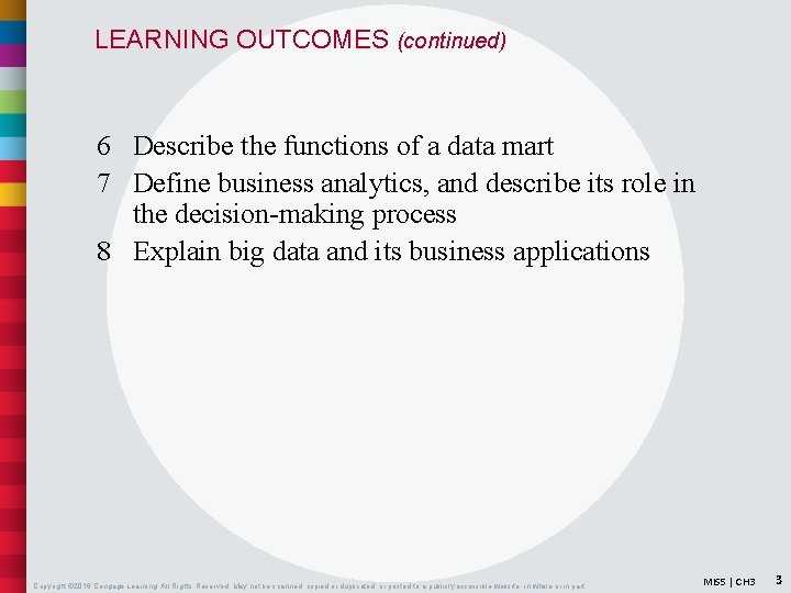 LEARNING OUTCOMES (continued) 6 Describe the functions of a data mart 7 Define business