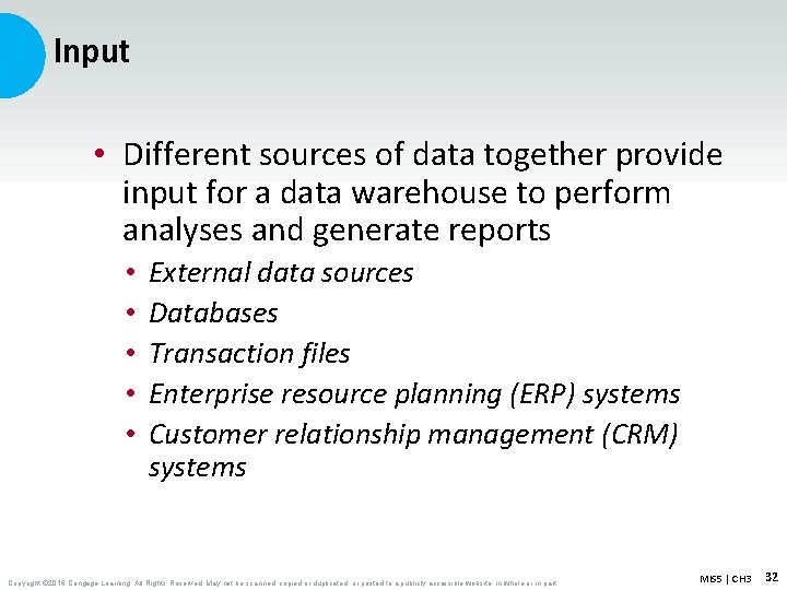 Input • Different sources of data together provide input for a data warehouse to