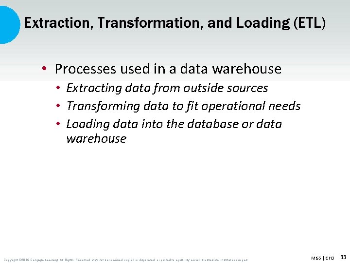 Extraction, Transformation, and Loading (ETL) • Processes used in a data warehouse • Extracting Extraction, Transformation, and Loading (ETL) • Processes used in a data warehouse • Extracting