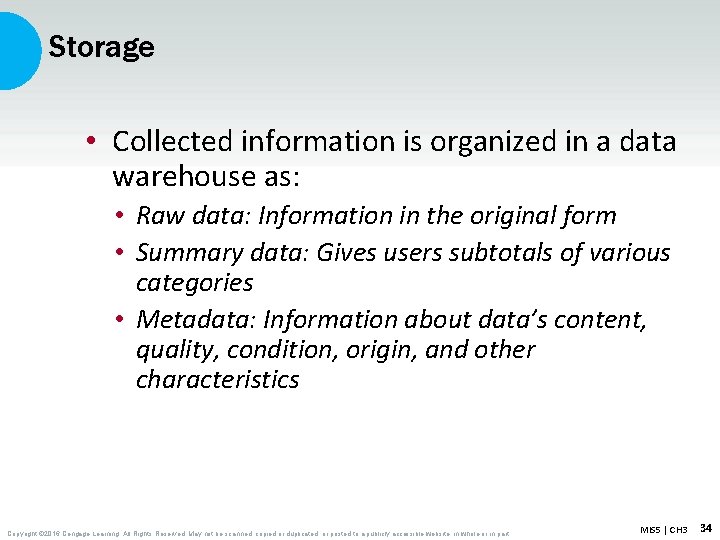 Storage • Collected information is organized in a data warehouse as: • Raw data: