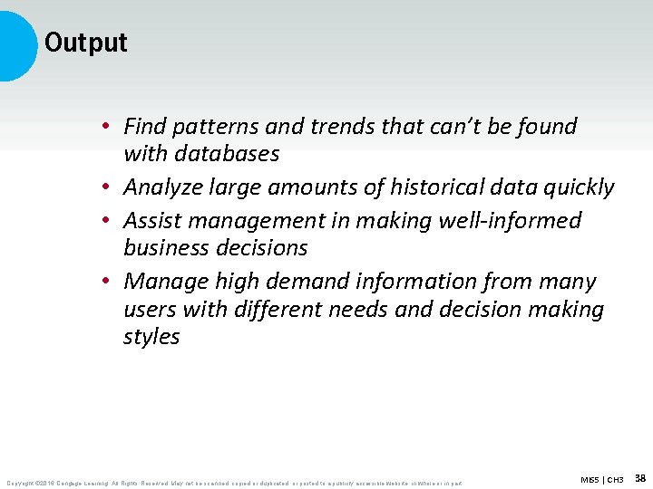 Output • Find patterns and trends that can’t be found with databases • Analyze