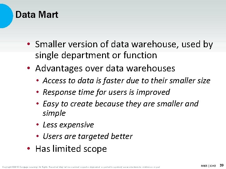 Data Mart • Smaller version of data warehouse, used by single department or function