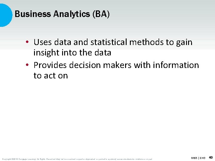 Business Analytics (BA) • Uses data and statistical methods to gain insight into the