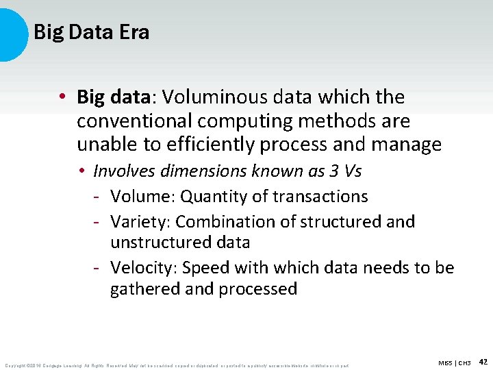 Big Data Era • Big data: Voluminous data which the conventional computing methods are