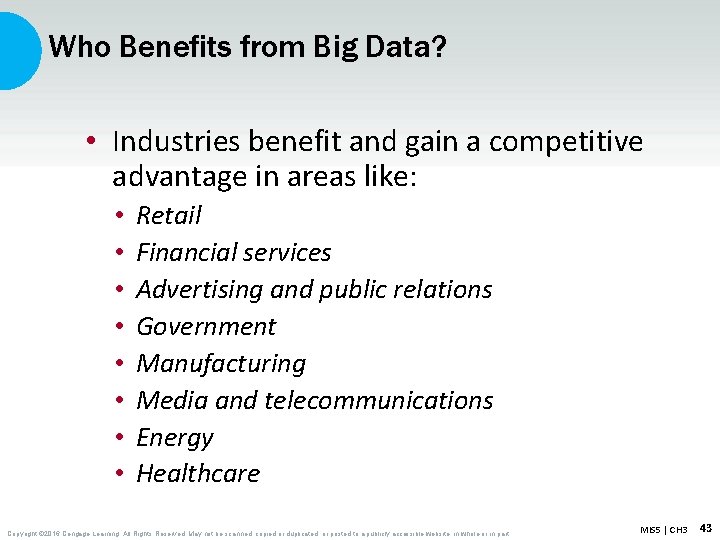 Who Benefits from Big Data? • Industries benefit and gain a competitive advantage in