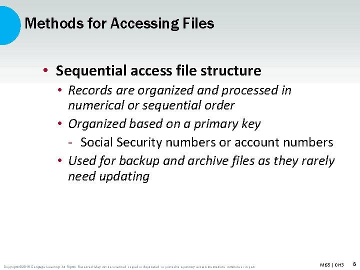 Methods for Accessing Files • Sequential access file structure • Records are organized and