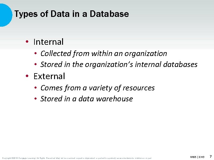 Types of Data in a Database • Internal • Collected from within an organization