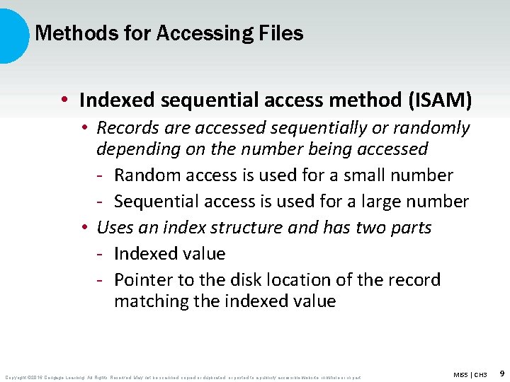 Methods for Accessing Files • Indexed sequential access method (ISAM) • Records are accessed
