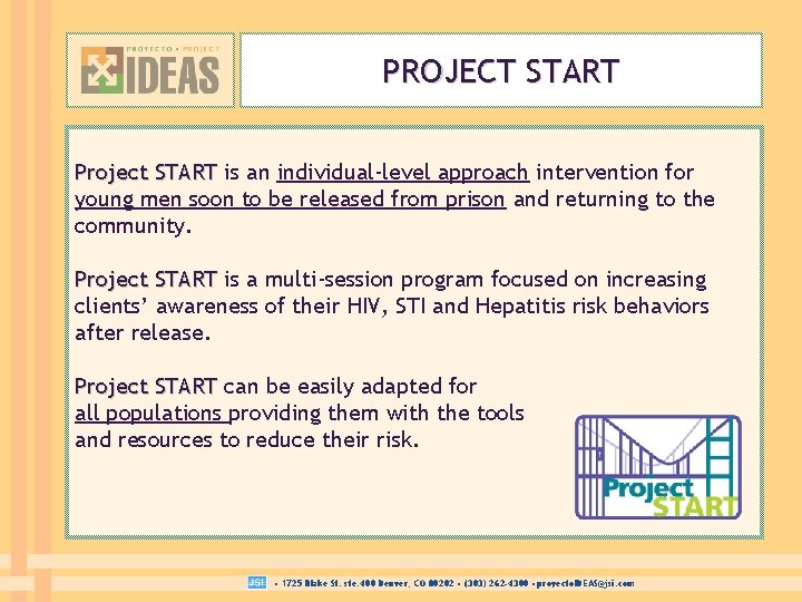 PROJECT START Project START is an individual-level approach intervention for young men soon to