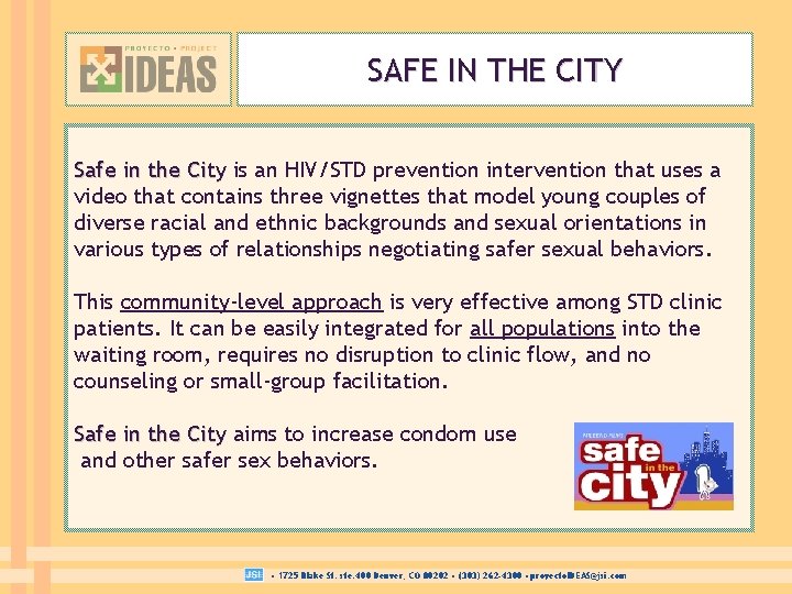 SAFE IN THE CITY Safe in the City is an HIV/STD prevention intervention that