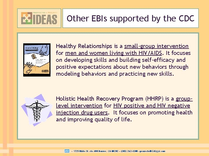 Other EBIs supported by the CDC Healthy Relationships is a small-group intervention for men