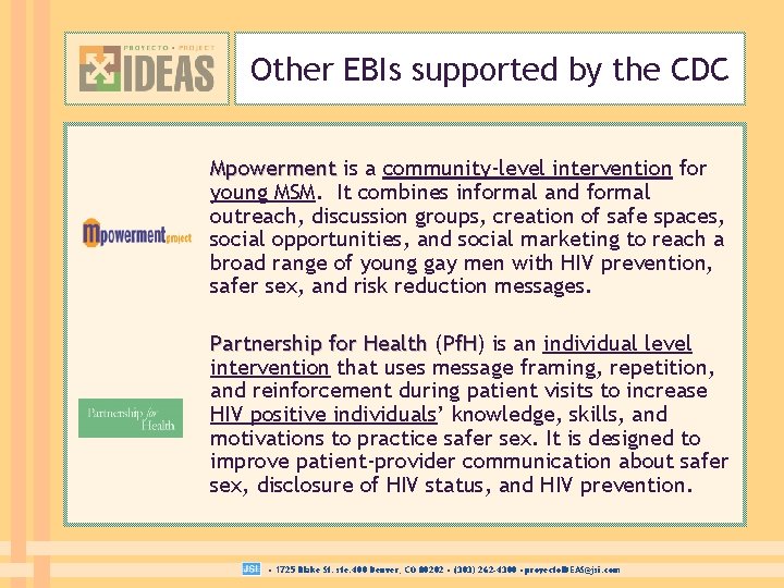 Other EBIs supported by the CDC Mpowerment is a community-level intervention for young MSM.