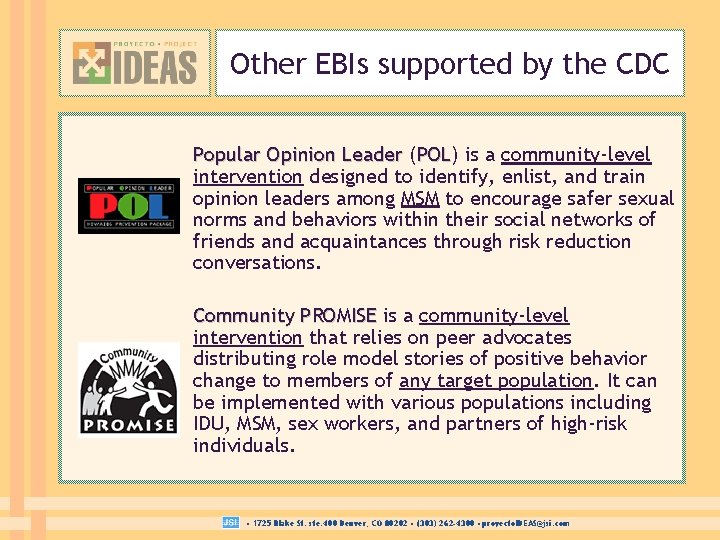 Other EBIs supported by the CDC Popular Opinion Leader (POL) POL is a community-level