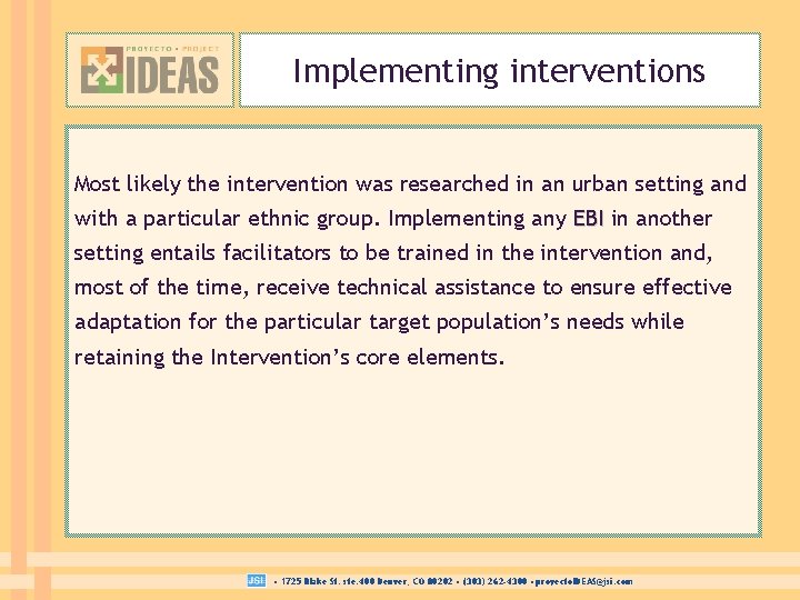 Implementing interventions Most likely the intervention was researched in an urban setting and with