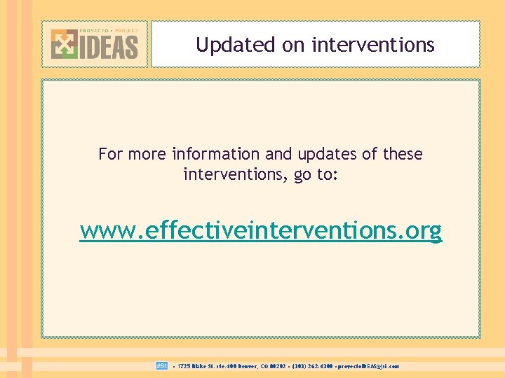 Updated on interventions For more information and updates of these interventions, go to: www.