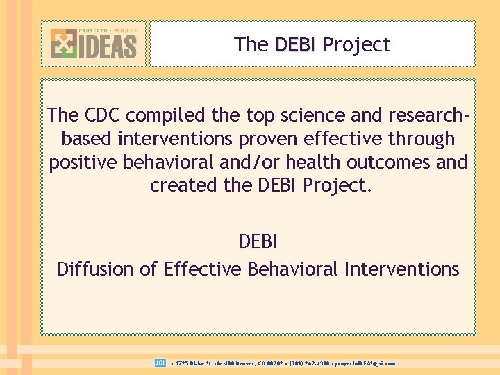 The DEBI Project The CDC compiled the top science and researchbased interventions proven effective