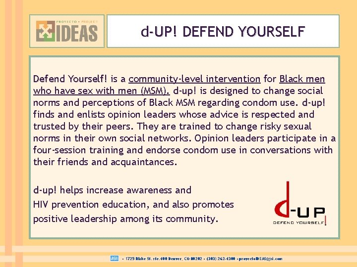 d-UP! DEFEND YOURSELF Defend Yourself! is a community-level intervention for Black men who have