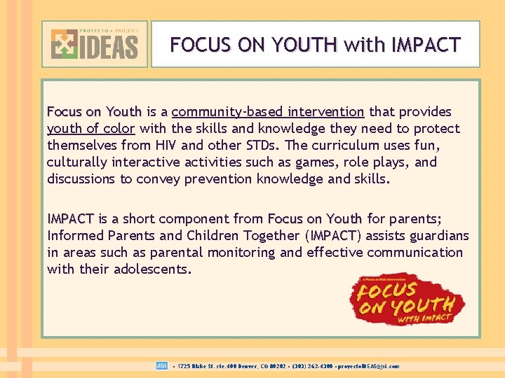 FOCUS ON YOUTH with IMPACT Focus on Youth is a community-based intervention that provides