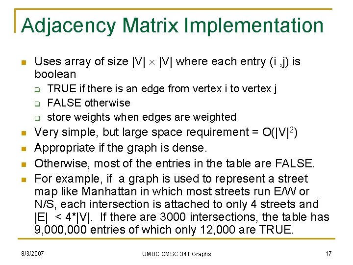 Adjacency Matrix Implementation n Uses array of size |V| where each entry (i ,