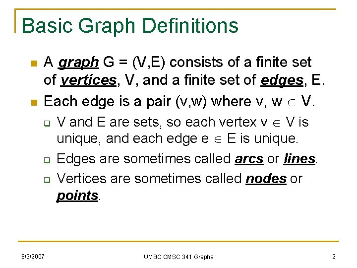 Basic Graph Definitions n n A graph G = (V, E) consists of a