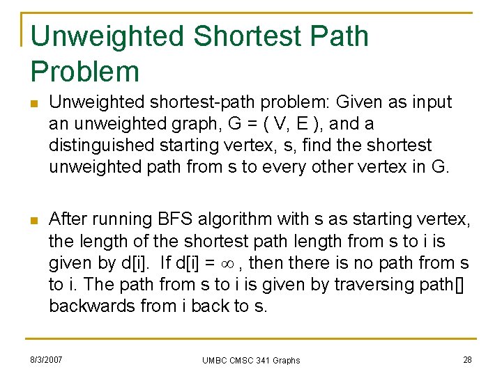 Unweighted Shortest Path Problem n Unweighted shortest-path problem: Given as input an unweighted graph,