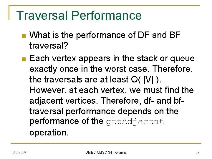 Traversal Performance n n 8/3/2007 What is the performance of DF and BF traversal?