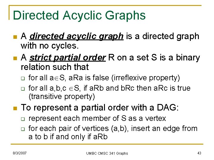 Directed Acyclic Graphs n n A directed acyclic graph is a directed graph with