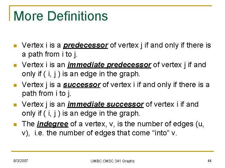 More Definitions n n n Vertex i is a predecessor of vertex j if