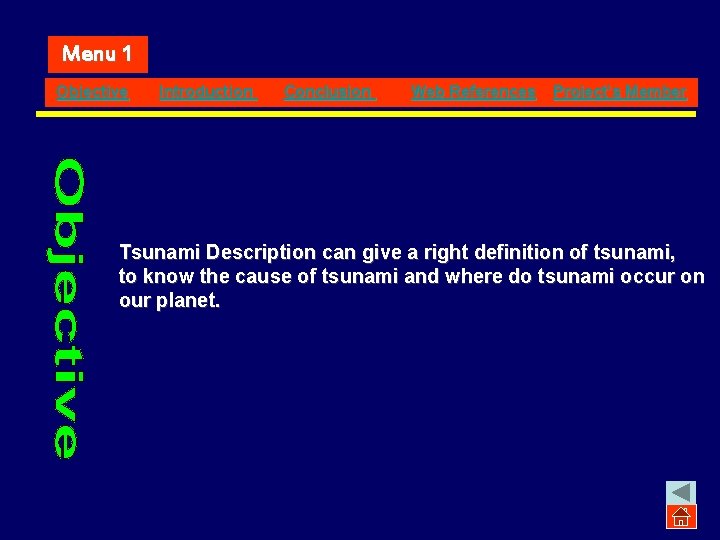 Menu 1 Objective Introduction Conclusion Web References Project’s Member Tsunami Description can give a