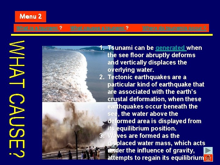 Menu 2 What is a tsunami ? What causes a tsunami ? Where do