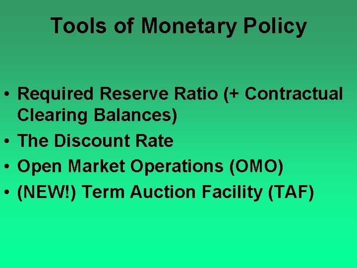 Tools of Monetary Policy • Required Reserve Ratio (+ Contractual Clearing Balances) • The