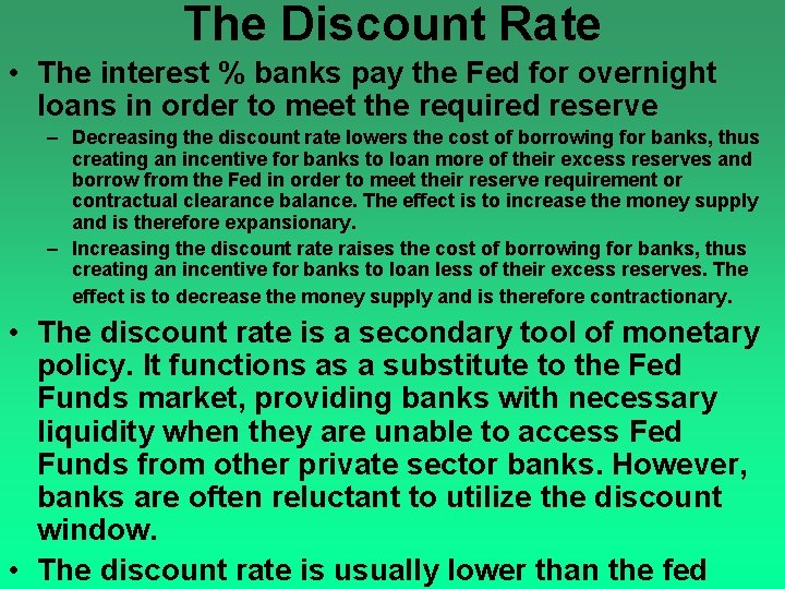 The Discount Rate • The interest % banks pay the Fed for overnight loans