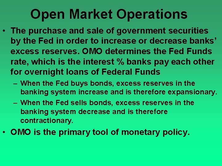 Open Market Operations • The purchase and sale of government securities by the Fed