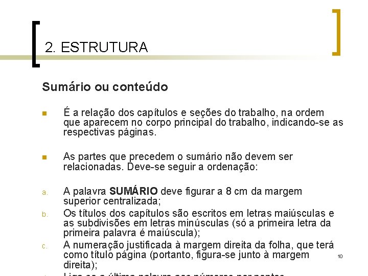 2. ESTRUTURA Sumário ou conteúdo n É a relação dos capítulos e seções do