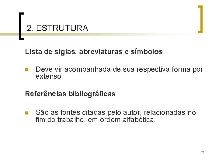 2. ESTRUTURA Lista de siglas, abreviaturas e símbolos n Deve vir acompanhada de sua