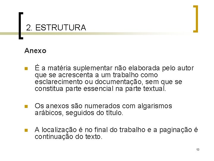2. ESTRUTURA Anexo n É a matéria suplementar não elaborada pelo autor que se
