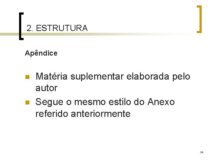 2. ESTRUTURA Apêndice n n Matéria suplementar elaborada pelo autor Segue o mesmo estilo
